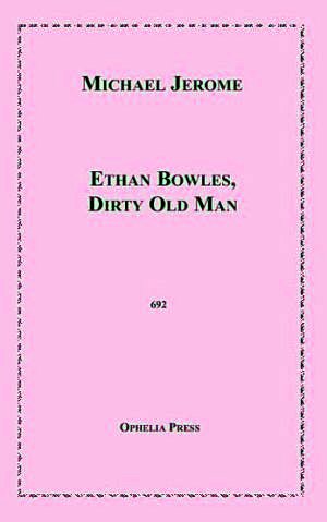 Ethan Bowles, Dirty Old Man
