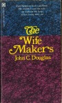 The Wife Makers by John C. Douglas - Ebook
