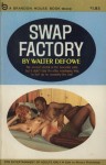 Swap Factory by Walter Defowe - Ebook