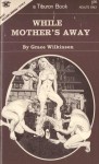 While Mother's Away by Grace Wilkinson - Ebook