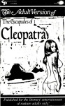 The Adult Version of The Escapades of Cleopatra by Anonymous - Ebook 