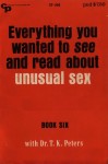 Everything You Wanted to See and Read about Unusual Sex Book Six by Dr. TK Peters - Ebook