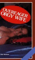 Overeager Orgy Wife by Bob Wallace - Ebook 