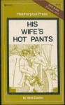 His Wifes Hot Pants by Jason Cannon - Ebook His Wifes Hot Pants by Jason Cannon - Ebook