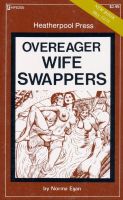 Overeager Wife Swappers by Norma Egan - Ebook Overeager Wife Swappers by Norma Egan - Ebook