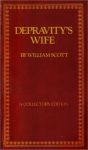 Depravity's Wife by William Scott - Ebook Depravity's Wife by William Scott - Ebook