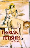 Lesbian Fetishes by Eva Brown - Ebook Lesbian Fetishes by Eva Brown - Ebook