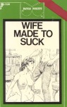 Wife Made To Suck by Ted Leonard - Ebook 