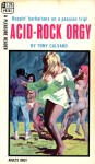 Acid-Rock Orgy by Tony Calvano - Ebook Acid-Rock Orgy by Tony Calvano - Ebook