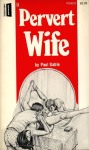 Pervert Wife by Paul Gable - Ebook Pervert Wife by Paul Gable - Ebook