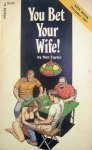 You Bet Your Wife! by Ron Taylor - Ebook You Bet Your Wife! by Ron Taylor - Ebook