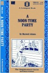 A Noon-Time Party by Maxwell Adams. - Ebook A Noon-Time Party by Maxwell Adams. - Ebook